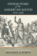 Indian Wars of the American South, 1610-1858: A Guide for Genealogists & Historians