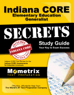 Indiana Core Elementary Education Generalist Secrets Study Guide: Indiana Core Test Review for the Indiana Core Assessments for Educator Licensure