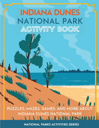 Indiana Dunes National Park Activity Book: Puzzles, Mazes, Games, and More about Indiana Dunes National Park