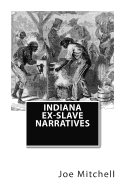 Indiana Ex-Slave Narratives: A Folk History of Slavery in the United States from Interviews with Former Indiana Slaves conducted by the Works Progress Administration.