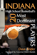 Indiana High School Basketball's 20 Most Dominant Players