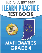 Indiana Test Prep iLearn Practice Test Book Grade 4: Preparation for the iLearn Mathematics Assessments