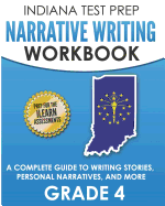 Indiana Test Prep Narrative Writing Workbook Grade 4: A Complete Guide to Writing Stories, Personal Narratives, and More