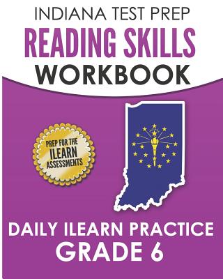 INDIANA TEST PREP Reading Skills Workbook Daily ILEARN Practice Grade 6: Practice for the ILEARN English Language Arts Assessments - Hawas, I