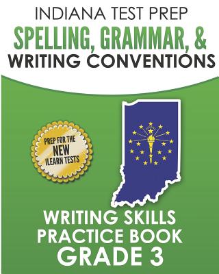 Indiana Test Prep Spelling, Grammar, & Writing Conventions Grade 3: Writing Skills Practice Book - Hawas, I