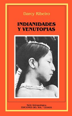 Indianidades y Venutopias - Ribeiro, Darcy, and Osvaldo Pedrozo (Translated by)