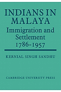 Indians in Malaya: Some Aspects of Their Immigration and Settlement (1786-1957)