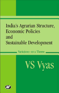 India's Agrarian Structure, Economic Policies and Sustainable Development - Vyas, Vijay