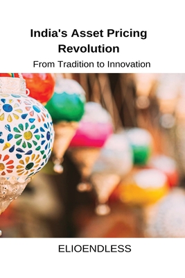 India's Asset Pricing Revolution: From Tradition to Innovation - Tanner, Garry