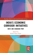 India's Economic Corridor Initiatives: INSTC and Chabahar Port
