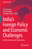 India's Foreign Policy and Economic Challenges: Friends, Enemies and Controversies