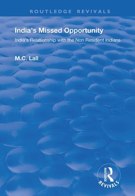 India's Missed Opportunity: India's Relationship with the Non Resident Indians - Lall, Marie