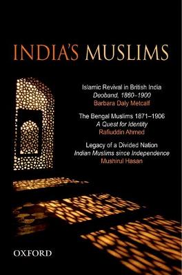 India's Muslims: An Omnibus Comprising - Hasan, Mushirul, Professor, and Metcalf, Barbara Daly, and Ahmed, Rafiuddin