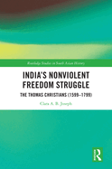 India's Nonviolent Freedom Struggle: The Thomas Christians (1599-1799)