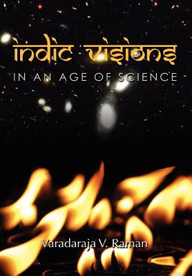 Indic Visions: In an Age of Science - Raman, Varadaraja V