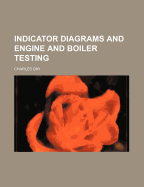 Indicator Diagrams and Engine and Boiler Testing