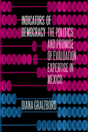 Indicators of Democracy: The Politics and Promise of Evaluation Expertise in Mexico