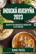 Indick kuchy a 2023: Recepty od indickch rodn pre cel rodinu