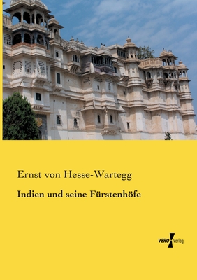 Indien und seine Frstenhfe - Von Hesse-Wartegg, Ernst