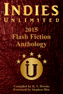 Indies Unlimited's 2015 Flash Fiction Anthology