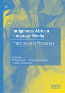 Indigenous African Language Media: Practices and Processes