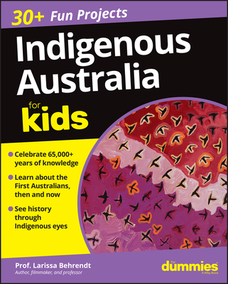 Indigenous Australia For Kids For Dummies - Behrendt, Larissa, and Freeman, Cathy (Foreword by)