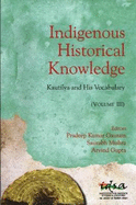 Indigenous Historical Knowledge, Volume III: Kautilya and His Vocabulary