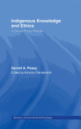 Indigenous Knowledge and Ethics: A Darrell Posey Reader