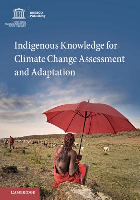 Indigenous Knowledge for Climate Change Assessment and Adaptation - Nakashima, Douglas (Editor), and Krupnik, Igor (Editor), and Rubis, Jennifer T (Editor)