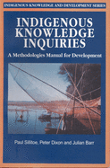 Indigenous Knowledge Inquiries: A Methodologies Manual for Development Programmes and Projects