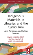 Indigenous Materials in Libraries and the Curriculum: Latin American and Latinx Sources