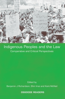 Indigenous Peoples and the Law: Comparative and Critical Perspectives - Richardson, Benjamin J (Editor), and Imai, Shin (Editor), and McNeil, Kent (Editor)