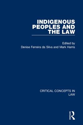 Indigenous Peoples and the Law - Ferreira da Silva, Denise (Editor), and Harris, Mark (Editor)