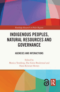 Indigenous Peoples, Natural Resources and Governance: Agencies and Interactions