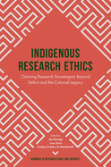 Indigenous Research Ethics: Claiming Research Sovereignty Beyond Deficit and the Colonial Legacy