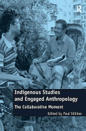Indigenous Studies and Engaged Anthropology: The Collaborative Moment