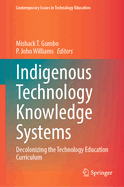 Indigenous Technology Knowledge Systems: Decolonizing the Technology Education Curriculum