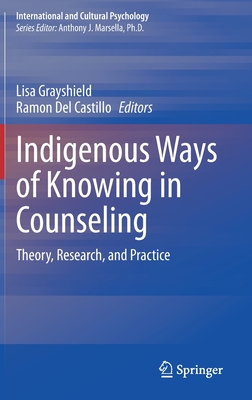 Indigenous Ways of Knowing in Counseling: Theory, Research, and Practice - Grayshield, Lisa (Editor), and Del Castillo, Ramon (Editor)