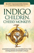 Indigo Children & Cheeky Monkeys: Understanding & Celebrating the Uniqueness of Every Child