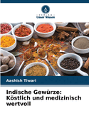 Indische Gewrze: Kstlich und medizinisch wertvoll