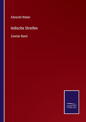 Indische Streifen: Zweiter Band - Weber, Albrecht