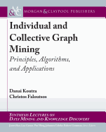 Individual and Collective Graph Mining: Principles, Algorithms, and Applications
