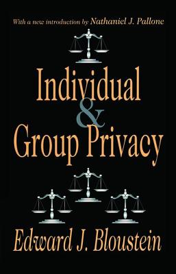 Individual and Group Privacy - Bloustein, Edward J., and Pallone, Nathaniel J.