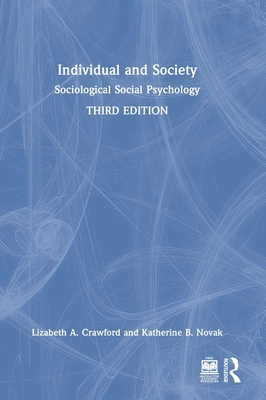 Individual and Society: Sociological Social Psychology - Crawford, Lizabeth A, and Novak, Katherine B