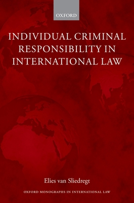 Individual Criminal Responsibility in International Law - Van Sliedregt, Elies