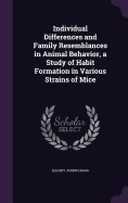 Individual Differences and Family Resemblances in Animal Behavior, a Study of Habit Formation in Various Strains of Mice