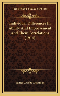 Individual Differences in Ability and Improvement and Their Correlations (1914) - Chapman, James Crosby