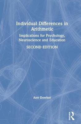 Individual Differences in Arithmetic: Implications for Psychology, Neuroscience and Education - Dowker, Ann