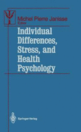 Individual Differences, Stress, and Health Psychology - Eiser, J Richard, and Janisse, Michel Pierre (Photographer)