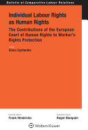 Individual Labour Rights as Human Rights: The Contributions of the European Court of Human Rights to Worker's Rights Protection